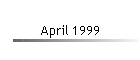 April 1999